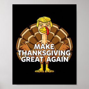 Make Thanksgiving Great Again Fun Trump Turkey  Poster