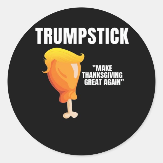 Make Thanksgiving Great Again Funny Donald Trumpst Classic Round Sticker (Front)
