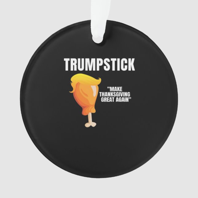 Make Thanksgiving Great Again Funny Donald Trumpst Ornament (Front)