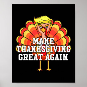 Make Thanksgiving Great Again Funny Trump Turkey D Poster