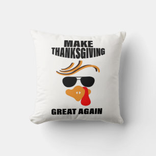 Make Thanksgiving Great Again, Funny Turkey Gift I Cushion