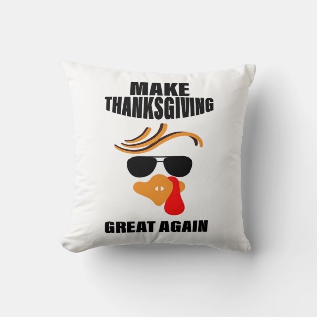 Make Thanksgiving Great Again, Funny Turkey Gift I Cushion (Front)