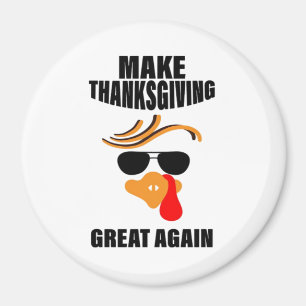 Make Thanksgiving Great Again, Funny Turkey Gift I Magnet