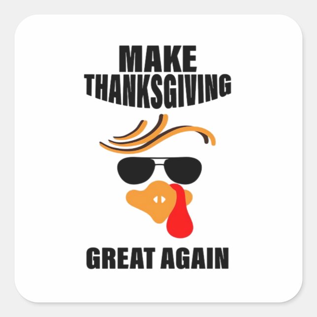 Make Thanksgiving Great Again, Funny Turkey Gift I Square Sticker (Front)
