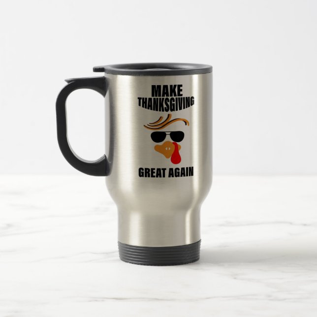 Make Thanksgiving Great Again, Funny Turkey Gift I Travel Mug (Left)
