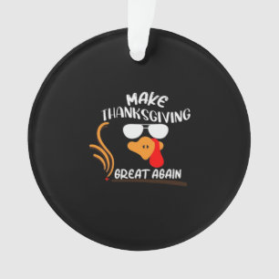 Make Thanksgiving Great Again, Funny Turkey Meme Ornament
