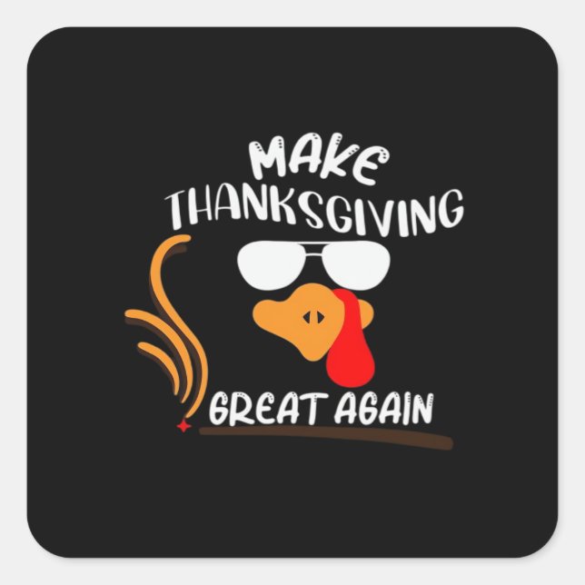 Make Thanksgiving Great Again, Funny Turkey Meme Square Sticker (Front)