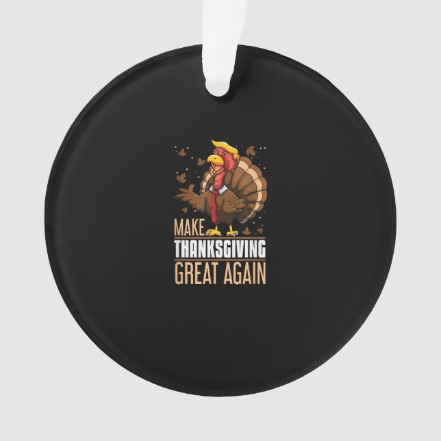 Make Thanksgiving Great Again Funny Turkey Trumpki Ornament (Front)