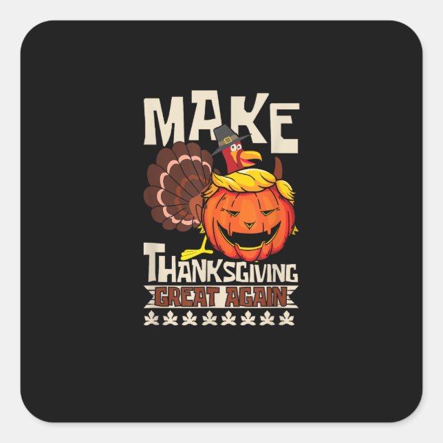 Make Thanksgiving Great Again Funny Turkey Trumpki Square Sticker (Front)