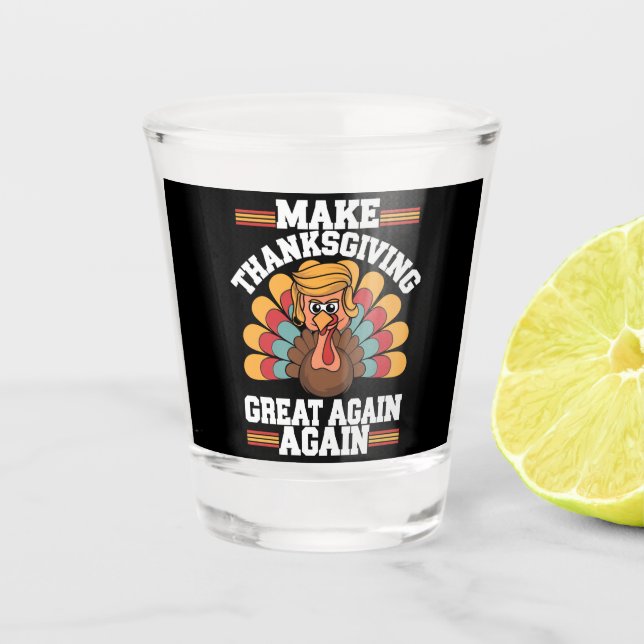 Make Thanksgiving Great Again Trump Turkey 2024 Shot Glass (Front)