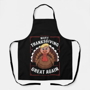 Make Thanksgiving Great Again Trump Turkey Apron