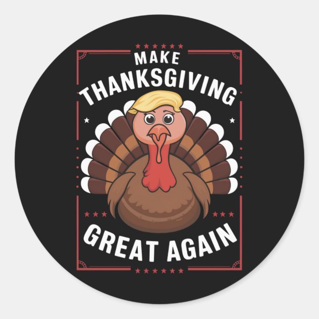 Make Thanksgiving Great Again Trump Turkey Classic Round Sticker (Front)