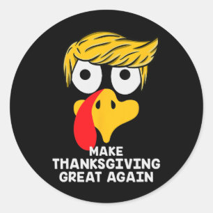 Make Thanksgiving Great Again Trump Turkey Funny 2 Classic Round Sticker