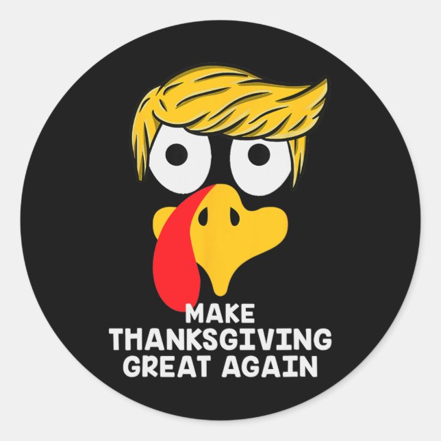 Make Thanksgiving Great Again Trump Turkey Funny 2 Classic Round Sticker (Front)