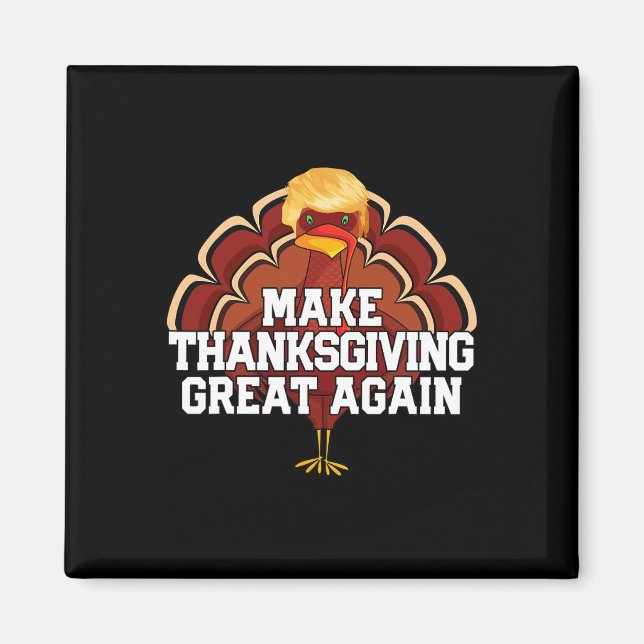Make Thanksgiving Great Again Trump Turkey Funny 2 Magnet (Front)