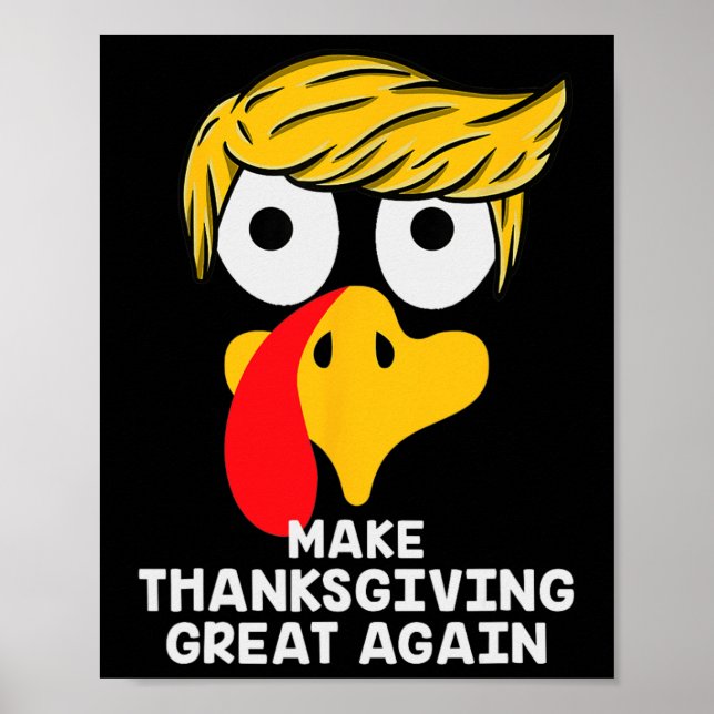 Make Thanksgiving Great Again Trump Turkey Funny 2 Poster (Front)