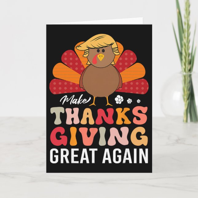 Make Thanksgiving Great Again Trump Turkey Funny  Card (Front)