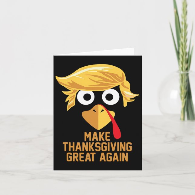 Make Thanksgiving Great Again Trump Turkey Funny  Card (Front)