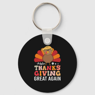 Make Thanksgiving Great Again Trump Turkey Funny Key Ring