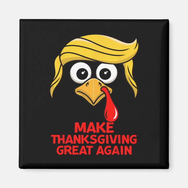 Make Thanksgiving Great Again Trump Turkey Funny  Magnet (Front)