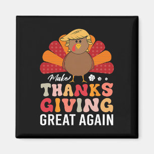 Make Thanksgiving Great Again Trump Turkey Funny  Magnet