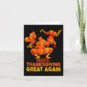 Make Thanksgiving Great Again Trump Turkey Funny T Card