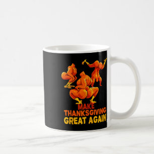 Make Thanksgiving Great Again Trump Turkey Funny T Coffee Mug