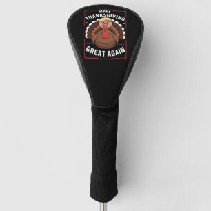 Make Thanksgiving Great Again Trump Turkey Golf Head Cover