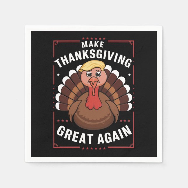 Make Thanksgiving Great Again Trump Turkey Napkin (Front)