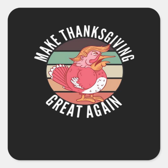 Make Thanksgiving Great Again Trumpkin – Political Square Sticker (Front)