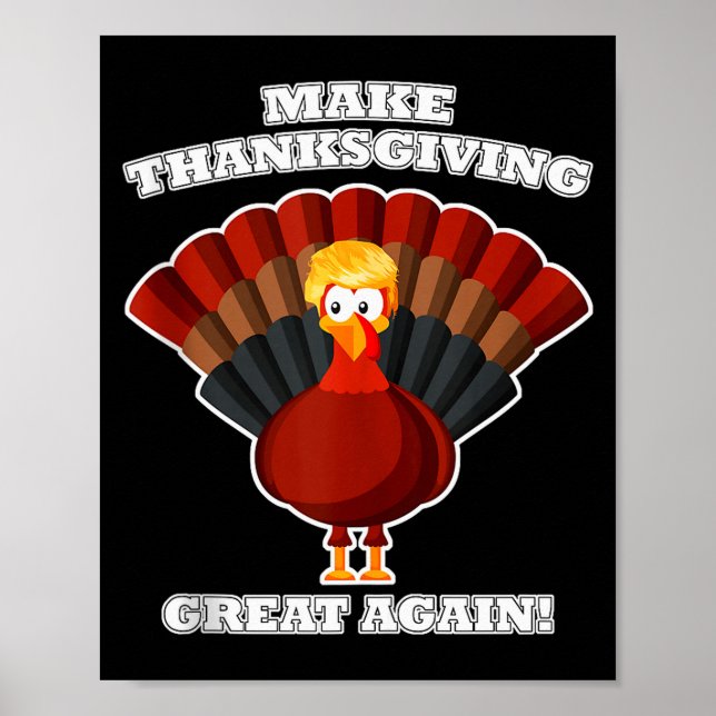 Make Thanksgiving Great Again Turkey Trump Funny T Poster (Front)