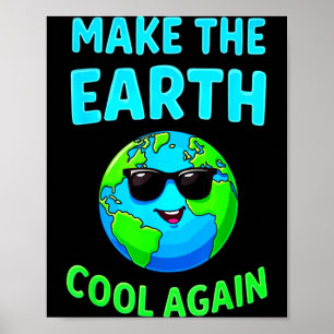 Make The Earth Cool Again Eco-friendly Enthusiasts Poster