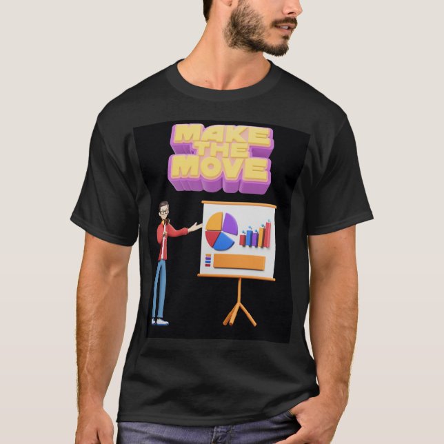 MAKE THE MOVE T-Shirt (Front)