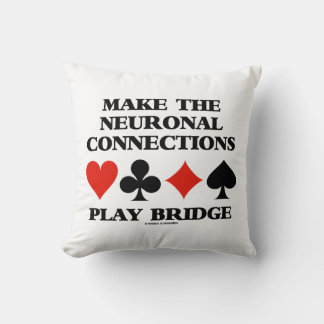 Make The Neuronal Connections Play Bridge Cushion