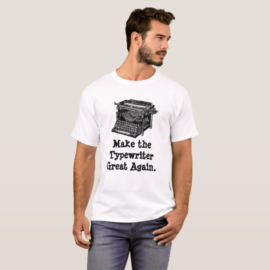 Make the Typewriter Great Again Tee Shirt
