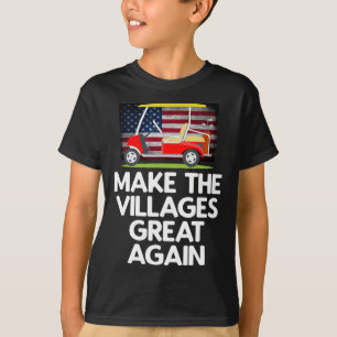 Make The Villages Great Again T-Shirt