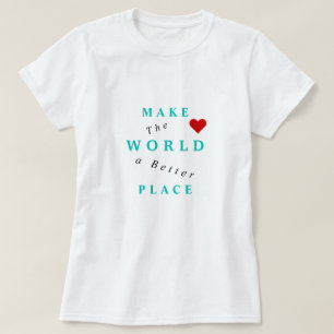 Make The World A Better Place - Together - T-Shirt