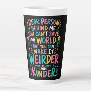 Make the world weirder and kinder latte mug