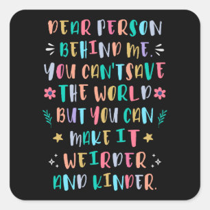 Make the world weirder and kinder square sticker