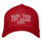 Make Them Cry Again 2020 Embroidered Hat
