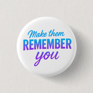 Make Them Remember You 3 Cm Round Badge