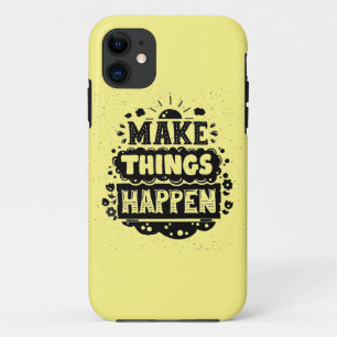 Make Things Happen iPhone 11 Case