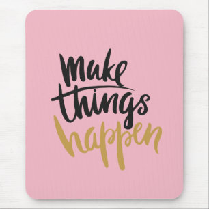 Make Things Happen Quote Mouse Mat