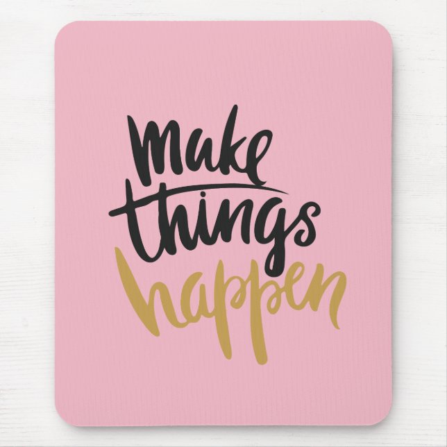 Make Things Happen Quote Mouse Mat (Front)