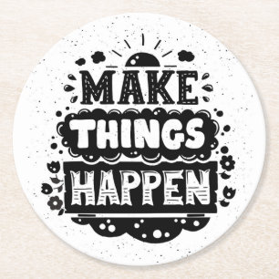 Make Things Happen Round Paper Coaster