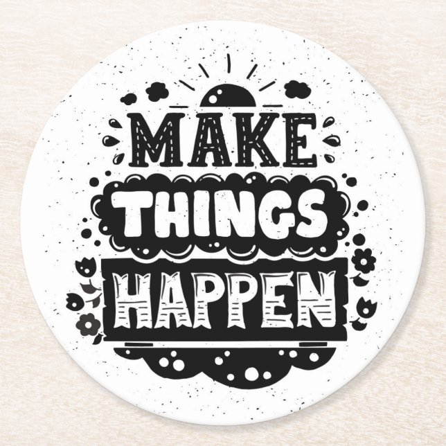 Make Things Happen Round Paper Coaster (Front)