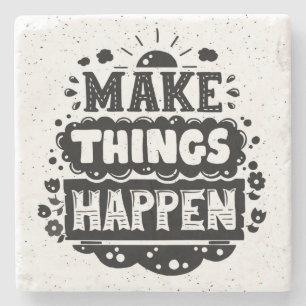 Make Things Happen Stone Coaster