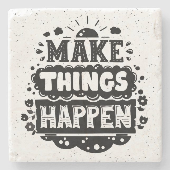 Make Things Happen Stone Coaster (Front)