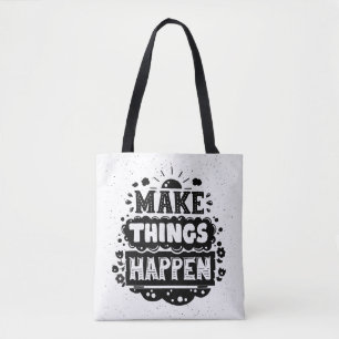 Make Things Happen Tote Bag