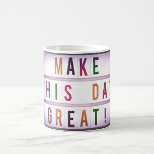 Make this day great coffee mug